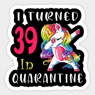 I Turned 39 in quarantine Cute Unicorn Dabbing Sticker